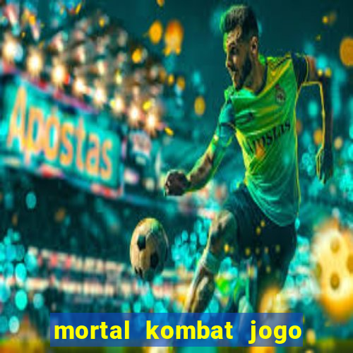 mortal kombat jogo de luta dinheiro infinito